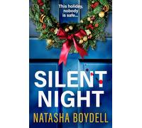Silent Night: The BRAND NEW psychological thriller full suspense from Natasha Boydell for 2026