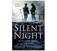 Silent Night : The Remarkable Christmas Truce Of 1914