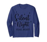 Silent Night Yeah Right Funny Xmas Long Sleeve T-Shirt