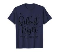 Silent Night Yeah Right Funny Xmas T-Shirt