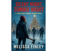 Silent Night, Zombie Night: A Christmas Zombie Horror Novel