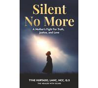 Silent No More: A Mother's Fight for Truth, Justice, and Love