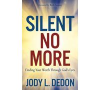 Silent No More : Finding Your Worth Through God’s Eyes