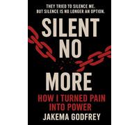 Silent No More: How I Turned Pain Into Power