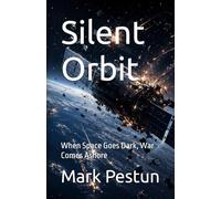 Silent Orbit: When Space Goes Dark, War Comes Ashore