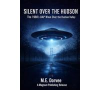 Silent Over the Hudson: The 1980's UAP Wave Over the Hudson Valley (The UAP Disclosure Collection)