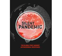 Silent Pandemic - The global fight against Antimicrobial Resistance