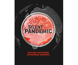 Silent Pandemic - The global fight against Antimicrobial Resistance