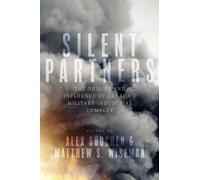 Silent Partners : The Origins and Influence of Canada's Military-Industrial Complex