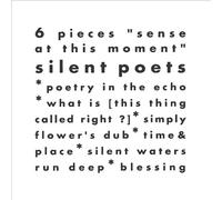 Silent Poets - 6 pieces “sense at this moment”
