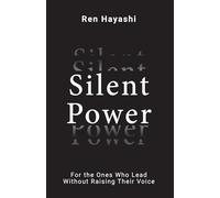 Silent Power : For the Ones Who Lead Without Raising Their Voice