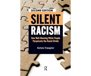 Silent Racism: How Well-Meaning White People Perpetuate the Racial Divide