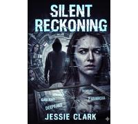 Silent Reckoning: "The deadliest hack targets the mind, not the machine." (Silent Code International Series)