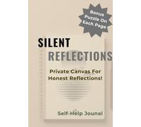 Silent Reflections: Private Canvas For Honest Reflections, A Self Help Journal, Bonus Puzzle on Each Page