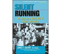 Silent Running: My Years on a World War II Attack Submarine