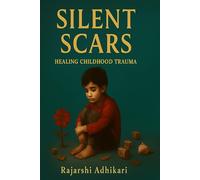 Silent Scars: Healing Childhood Trauma