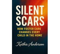 Silent Scars: How Foster Care Changes Every Child