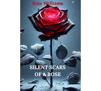 Silent Scars Of A Rose