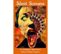 Silent Screams: An Anthology of Quiet Horrors