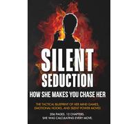 Silent Seduction: How she makes you chase her. (Her Mind Traps)