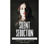 Silent Seduction: The Art and Science of Eye Contact (Practical Female Psychology Collection)