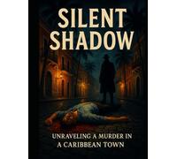 Silent Shadows: Unraveling A Murder in A Caribbean Town
