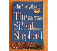 Silent Shepherd: The Care, Comfort and Correction of the Holy Spirit (The Silent Shepherd , No 9)