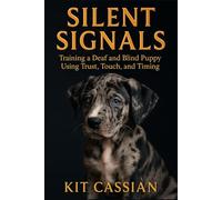 Silent Signals: Training a Deaf and Blind Puppy Using Trust, Touch, and Timing