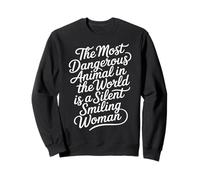 Silent Smiling Woman Most Dangerous Animal - Sweatshirt