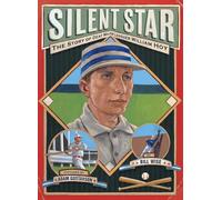 Silent Star: The Story of Deaf Major Leaguer William Hoy