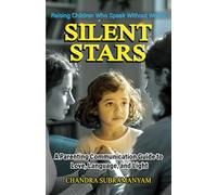 SILENT STARS: Raising Children Who Speak Without Words - A Parent’s Guide to Love, Language, and Light: 4 (Communication Mastery)