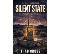 SILENT STATE: A Post-Apocalyptic Techno-Thriller (The Dark Ledger)