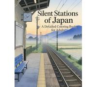 Silent Stations of Japan: A Detailed Coloring Book for Adults