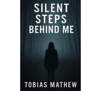 Silent Steps Behind Me: You Can’t Hide from Someone Who Never Stops Watching