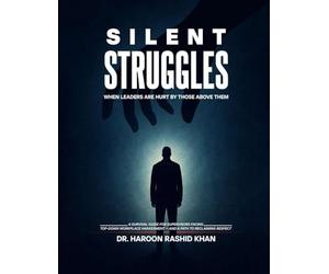Silent Struggles When Those Above Them Hurt Leaders: A Survival Guide to Top-Down Workplace Harassment and How Supervisors Can Reclaim Respect