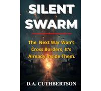 Silent Swarm: The Next War Won't Cross Borders, It's Already Inside Them.