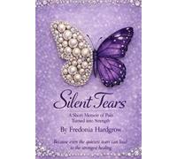 Silent Tears: A Journey Through Emotional Abuse, Survival, and Healing: 1