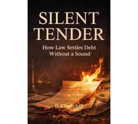 Silent Tender: How Law Settles Debt Without a Sound (Rabbit Holes & Remedies)