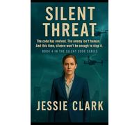 Silent Threat: The code has evolved. The enemy isn’t human. And this time, silence won’t be enough to stop it. (The Silent Code Series)