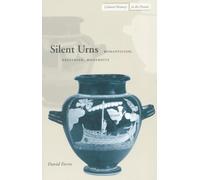 Silent Urns: Romanticism, Hellenism, Modernity (Cultural Memory in the Present)