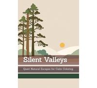 Silent Valleys: Quiet Natural Escapes for Calm Coloring (Rhythms of Silence)
