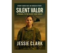 Silent Valor: Every Hero has an Origin Story (The Silent Code Series)