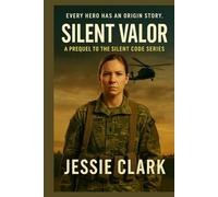 Silent Valor: Every Hero has an Origin Story (The Silent Code Series)