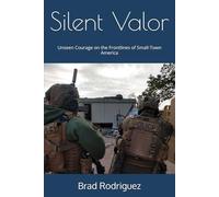 Silent Valor: Unseen Courage on the Frontlines of Small-Town America