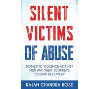 SILENT VICTIMS OF ABUSE: DOMESTIC VIOLENCE AGAINST MEN AND THEIR JOURNEYS TOWARD RECOVERY