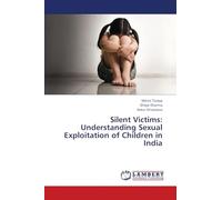 Silent Victims: Understanding Sexual Exploitation of Children in India