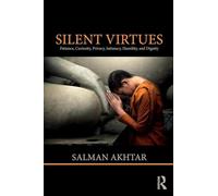 Silent Virtues: Patience, Curiosity, Privacy, Intimacy, Humility, and Dignity