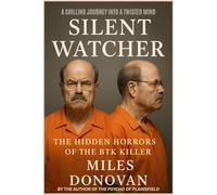 Silent Watcher: The Hidden Horrors of the BTK Killer