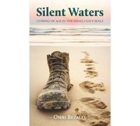 Silent Waters: Coming of Age in the Israeli Navy SEALs