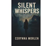 Silent Whispers: A Small-Town Cold Case Romance Suspense Thriller
